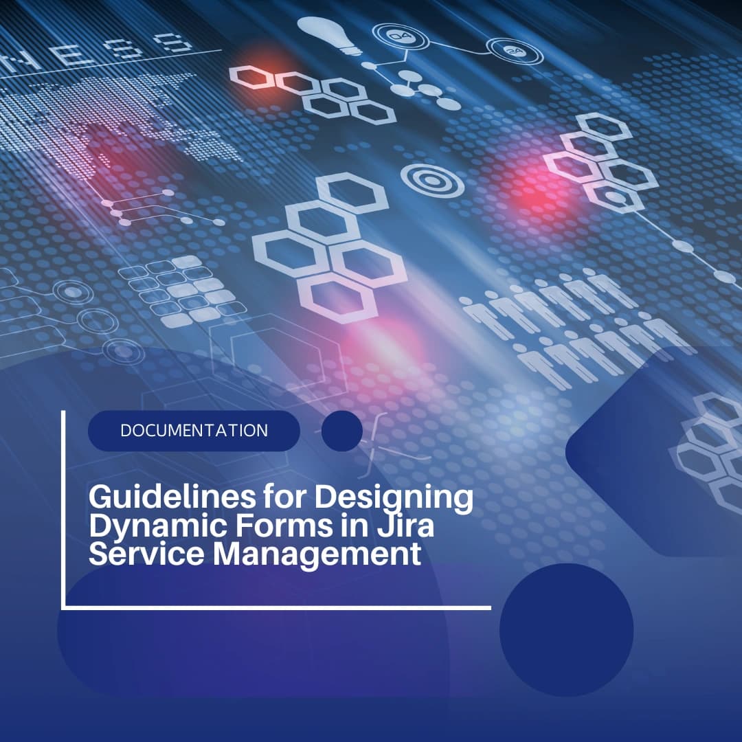 Guidelines for Designing Dynamic Forms in Jira Service Management