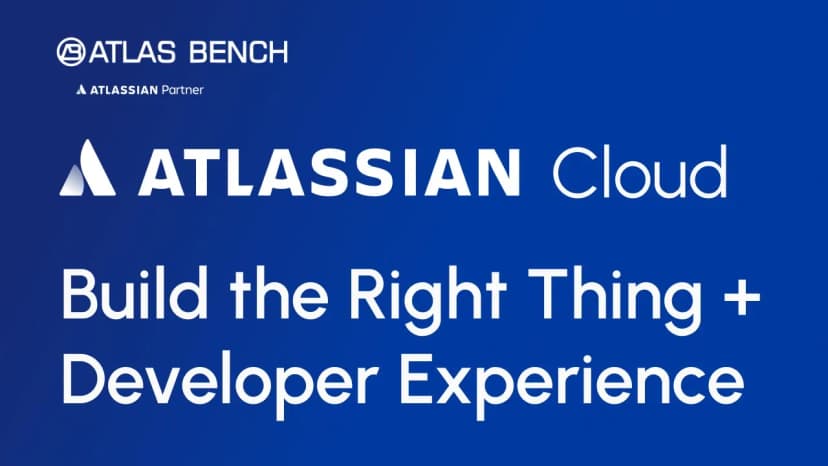 Build the Right Thing and Improve DevEx in Atlassian Cloud