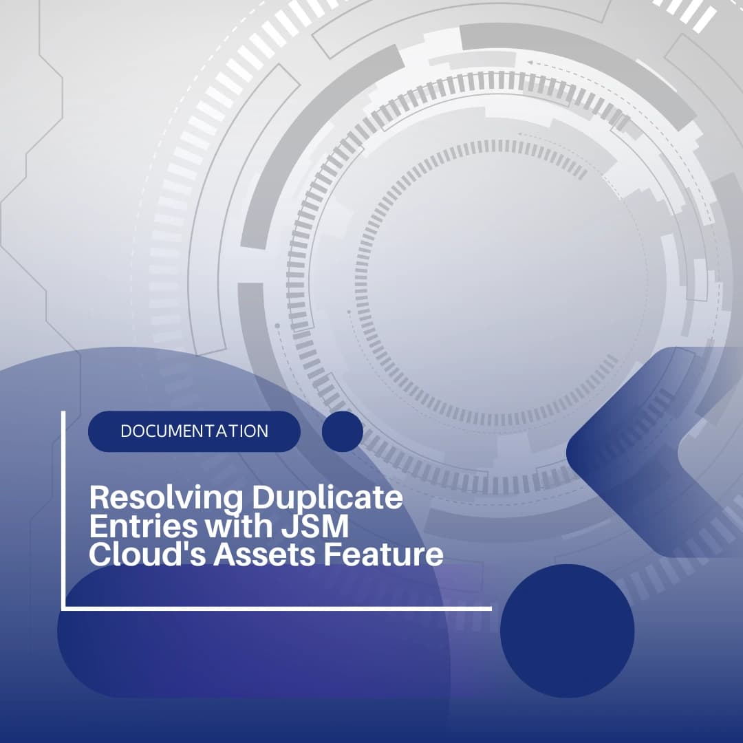 Resolving Duplicate Entries with JSM Cloud's Assets Feature