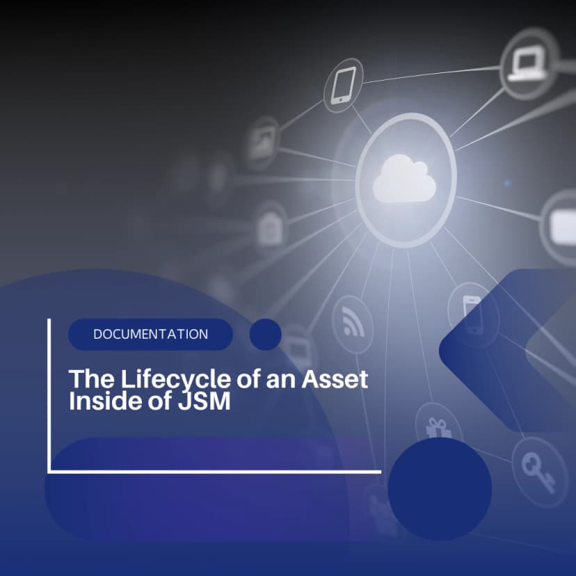 The Lifecycle of an Asset Inside of JSM