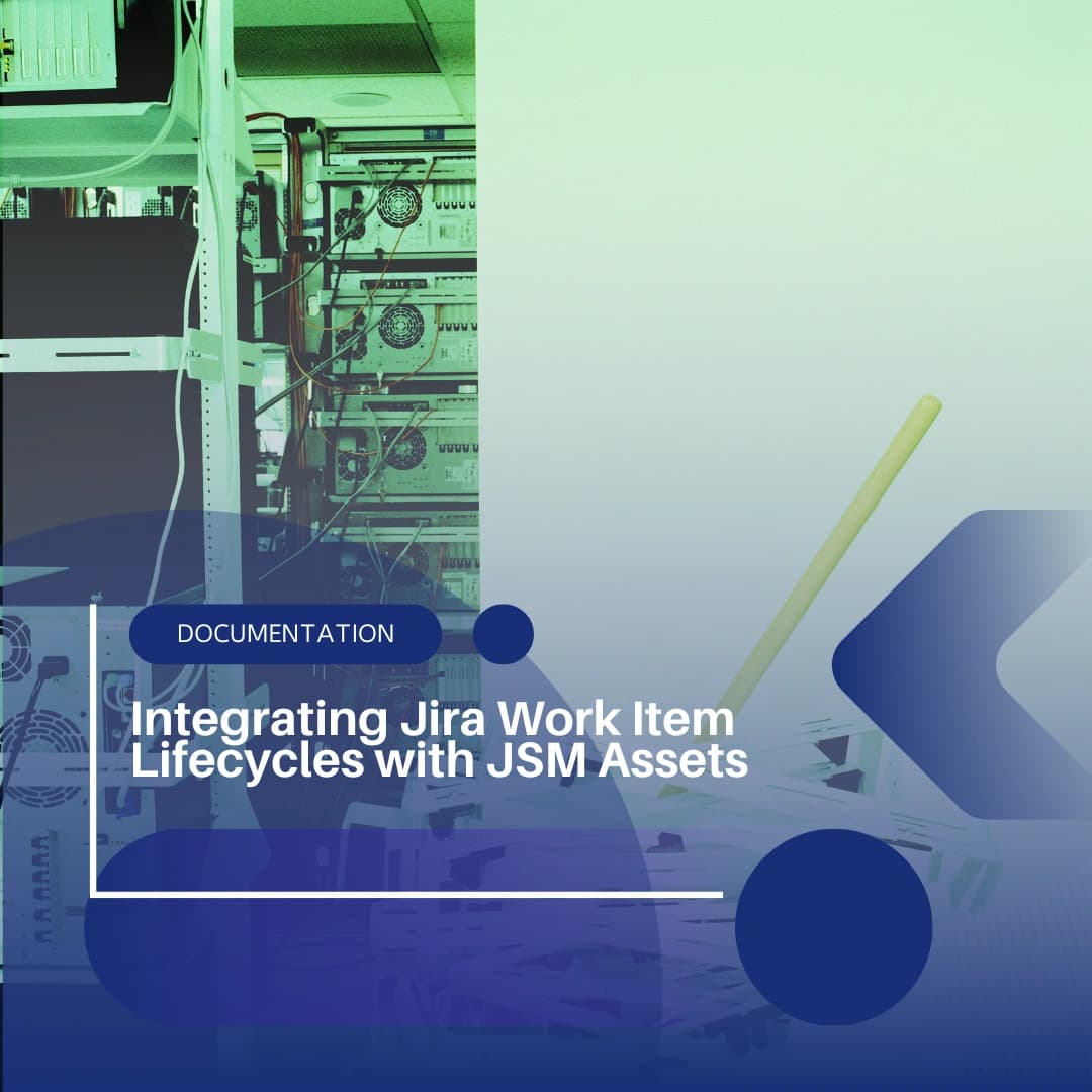 Integrating Jira Work Item Lifecycles with JSM Assets